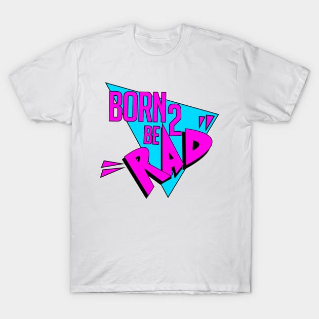 Born 2 Be Rad Logo T-Shirt by Born2BeRad